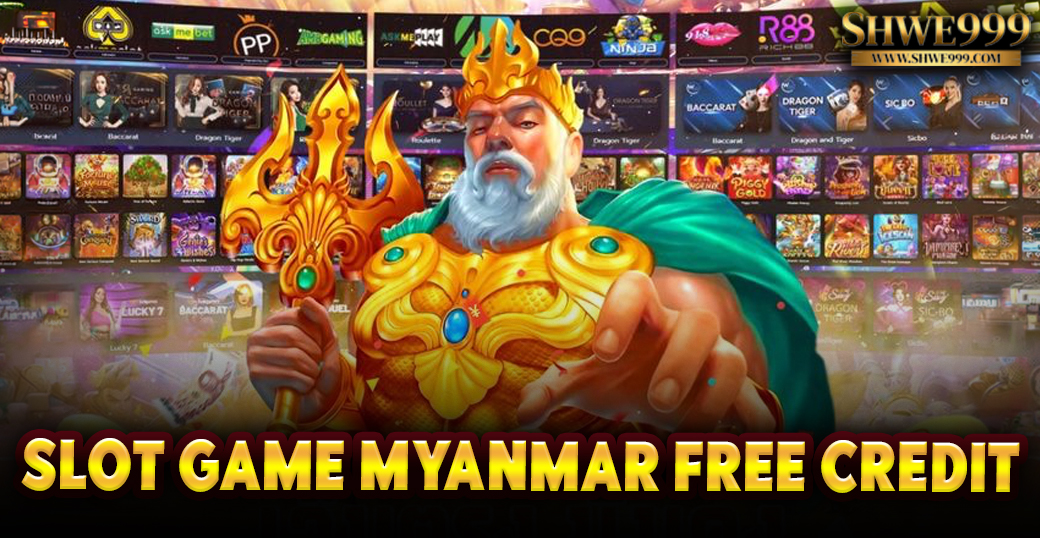 slot game myanmar free credit