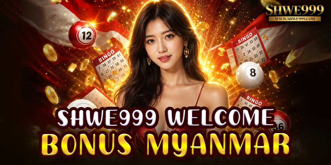 SHWE999 Welcome Bonus Myanmar